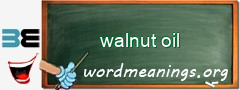 WordMeaning blackboard for walnut oil